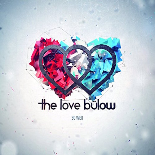 <strong>The Love Bülow</strong><br> So weit